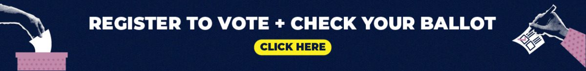 Register to vote and check your ballot. Click here.